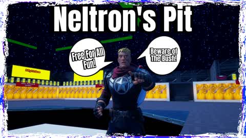 Neltron's Pit 2.0-Free For All