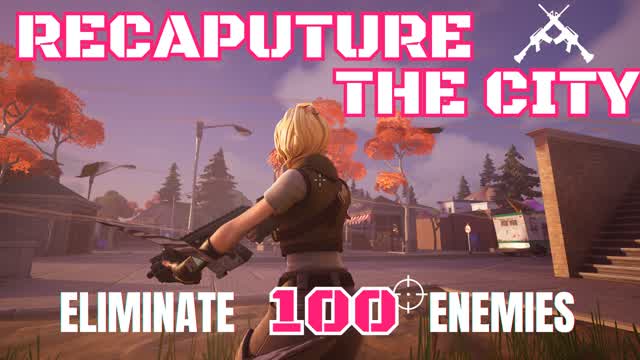 Capture 1 – Recapture The City - Eliminate Enemies -
