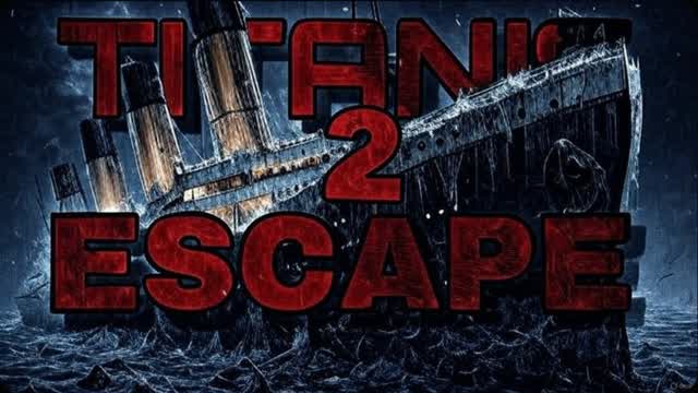 TITANIC ESCAPE 2