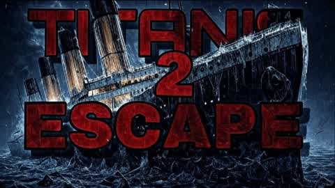 TITANIC ESCAPE 2
