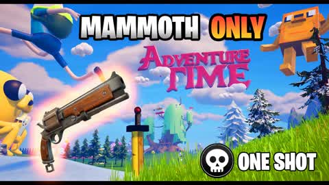 MAMMOTH ONLY 🎯 ADVENTURE TIME 🔫