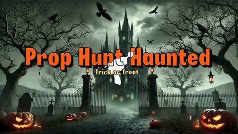 Prop Hunt Haunted - Trick or Treat🎃