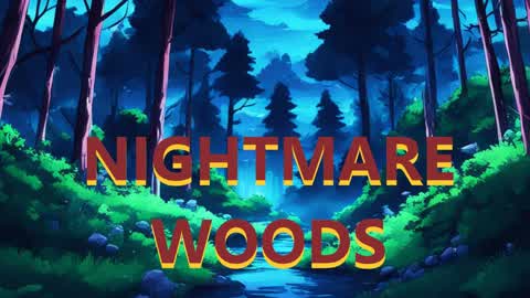 NIGHTMARE WOODS🌙