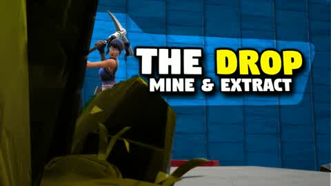 THE DROP: MINE & EXTRACT
