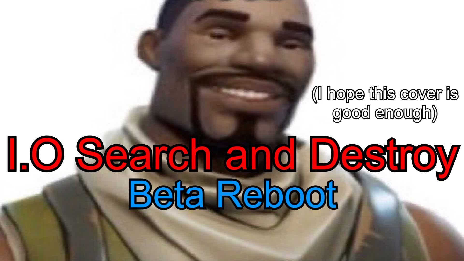 SEARCH AND DESTROY: I.0 HQ [BETA REBOOT] 5364-2498-7812 by ...