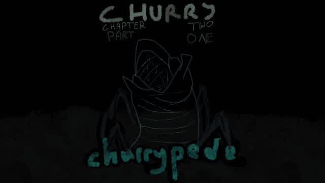 CHURRY CHAPTER 2 PART 1: ChurryPede