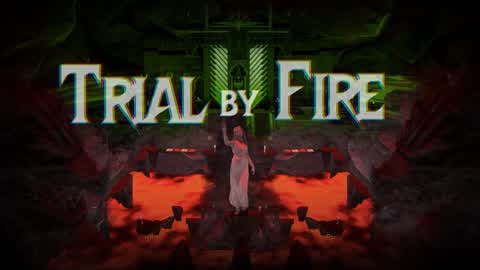 TRIAL BY FIRE
