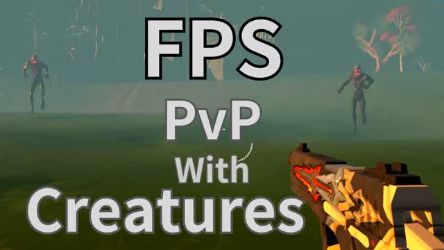 FPS: PvP with Creatures
