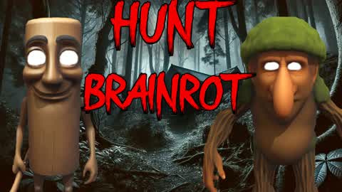 HUNT BRAINROT