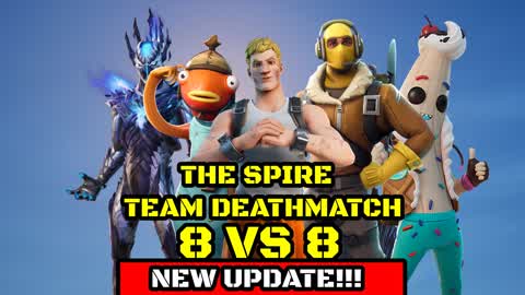 THE SPIRE 8 VS 8 DEATHMATCH