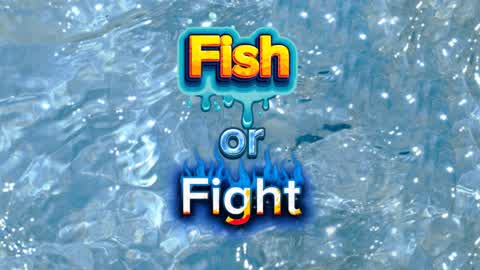 Fish or Fight