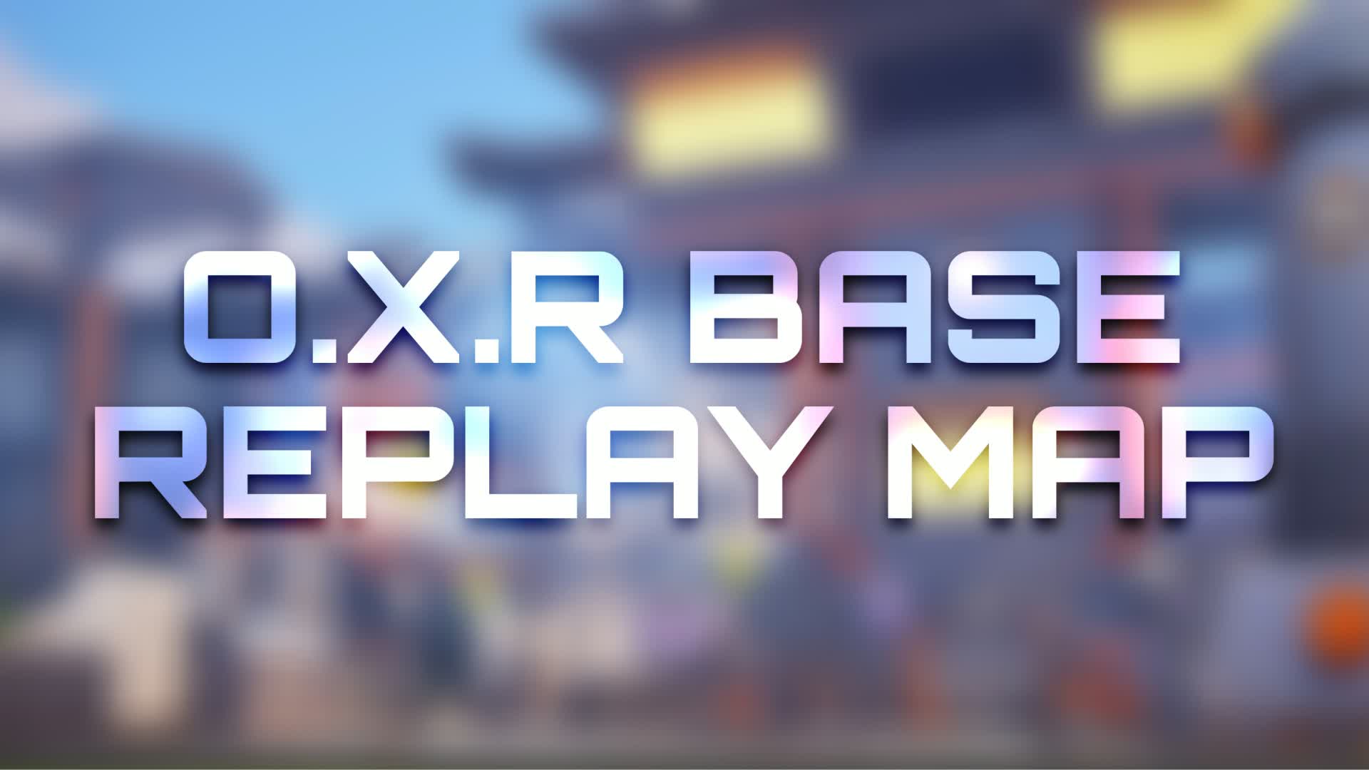 O.X.R Base Replay Map
