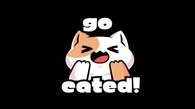 Go cated!
