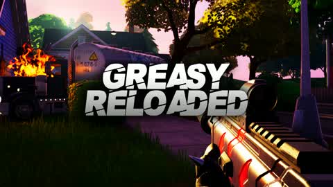 GREASY RELOADED
