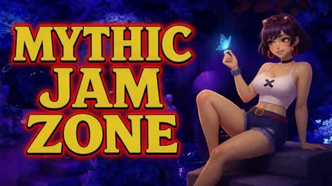 âď¸Mythic Jam Zoneâď¸
