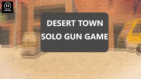 Desert Town/Solo Gun Game