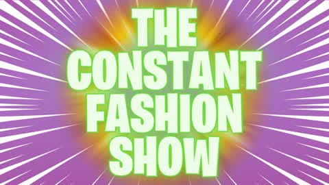 The Constant Fashion Show