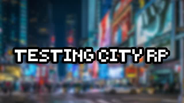 Testing City RP🏘️ (RAS UPDATE!)