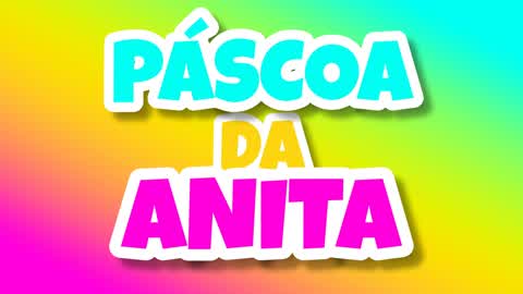 🐰PÁSCOA DA ANITA🐰