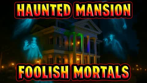 Haunted Mansion Foolish Mortals