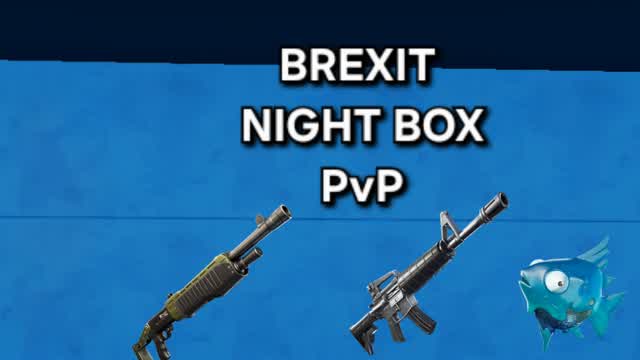 BREXIT NIGHT BOX PvP