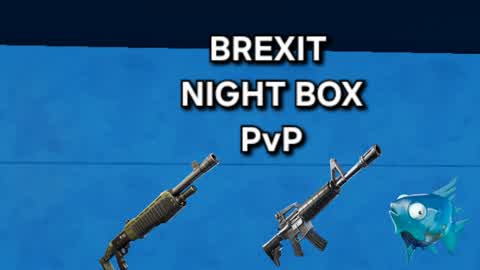 BREXIT NIGHT BOX PvP