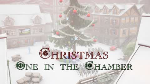 Christmas One in the Chamber [2.0]🎄☃️🎁