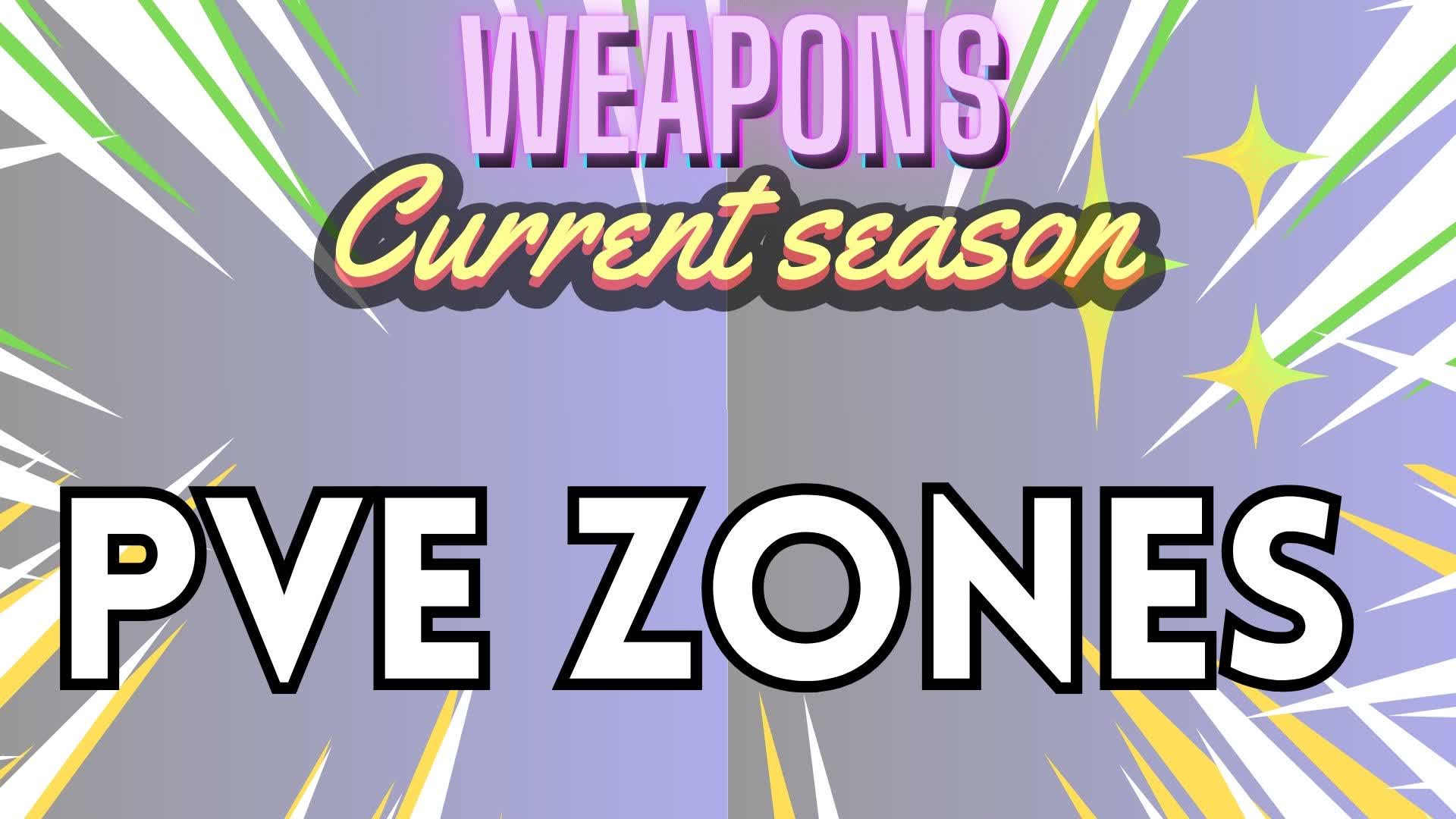 PVE ZONES (Seasonal Weapons)