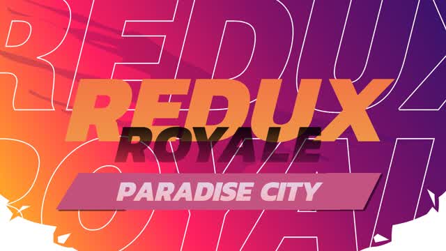Redux Royale | PARADISE CITY