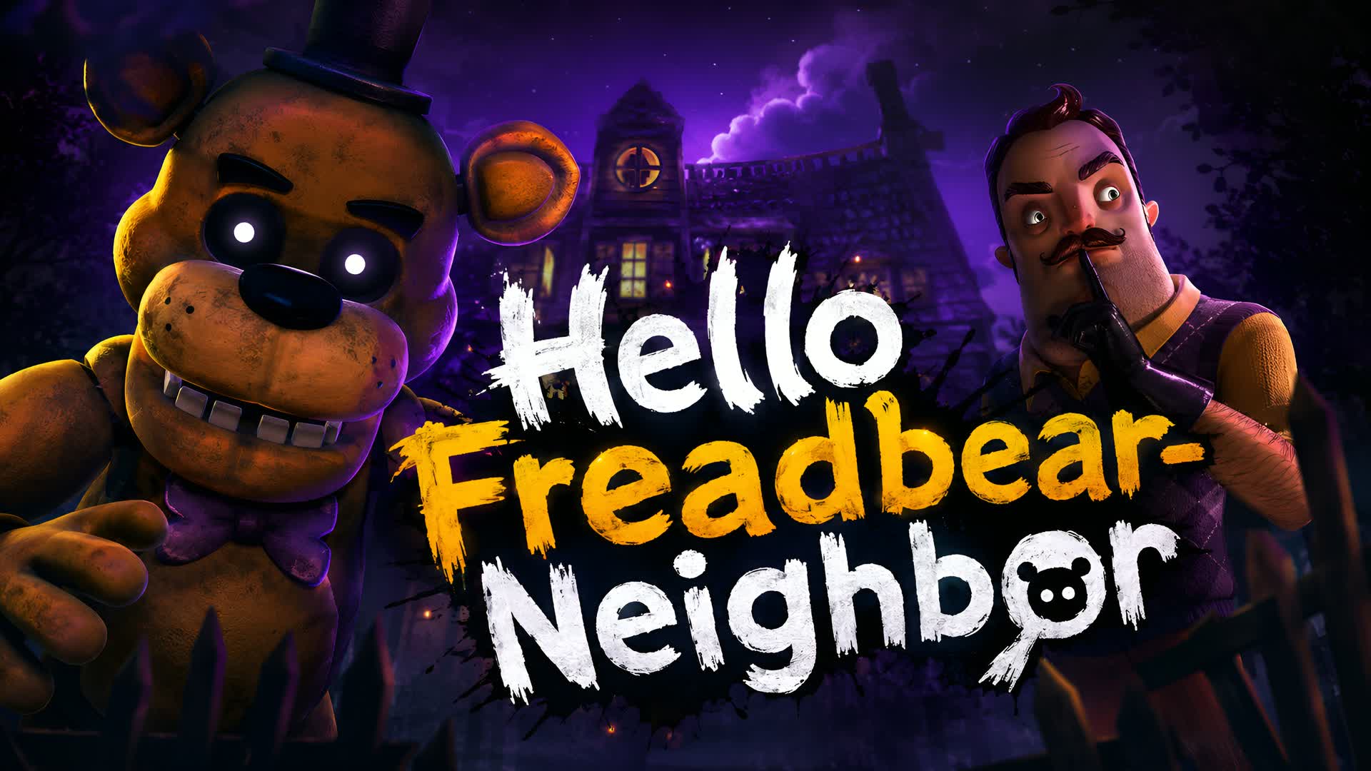 HELLO FREADBEAR-NEIGHBORR