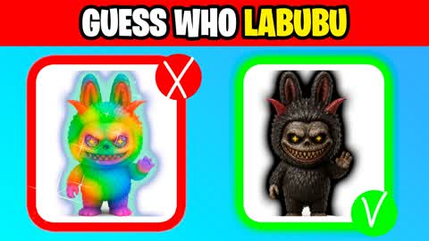 GUESS WHO LABUBU 👀