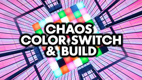 CHAOS COLOR SWITCH & BUILD