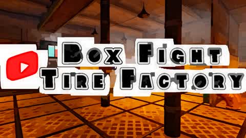 Box Fight Tire Factory