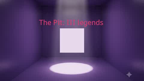 The Pit: III legends