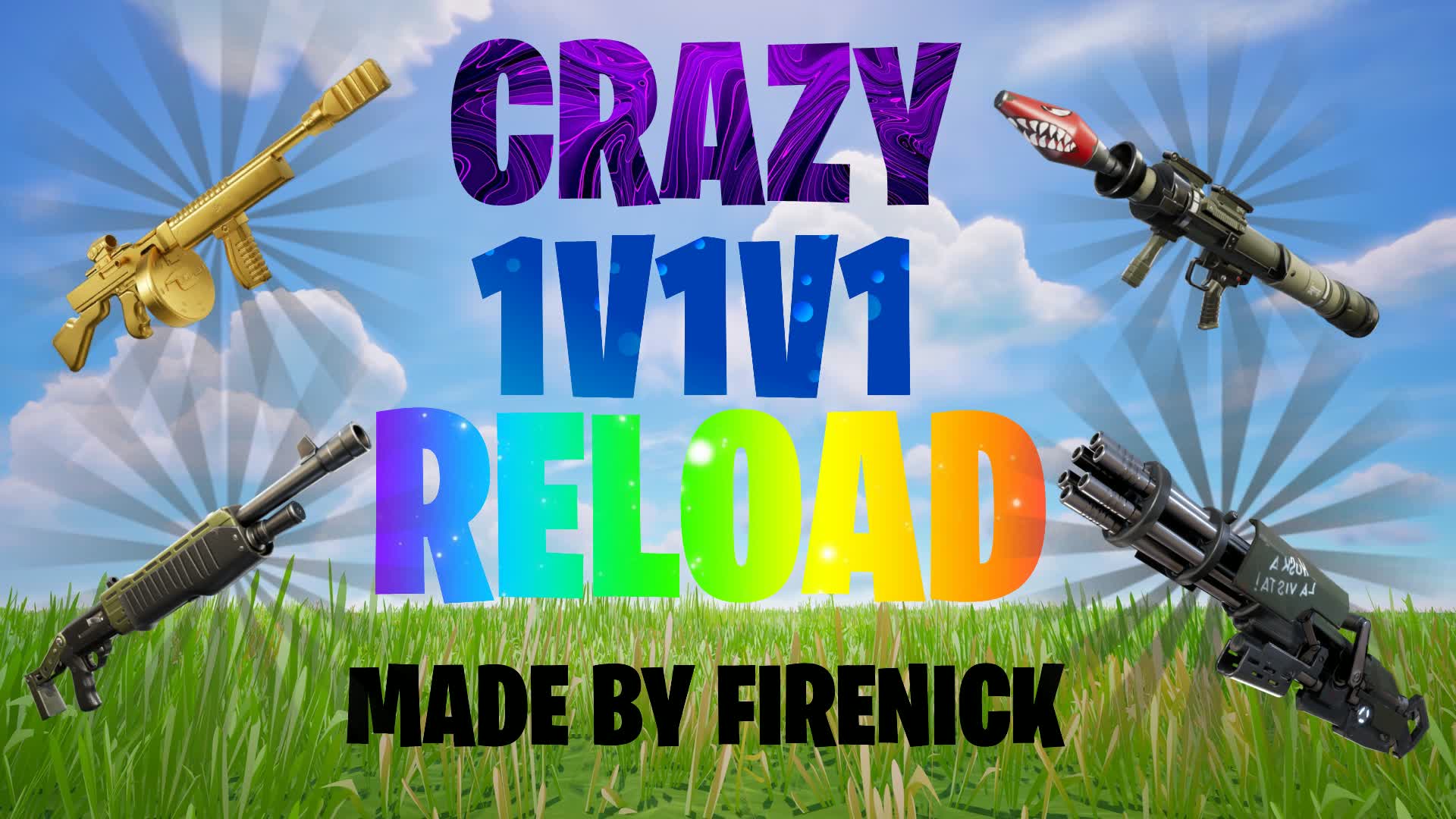 CRAZY 1V1V1 RELOAD by FIRENICK
