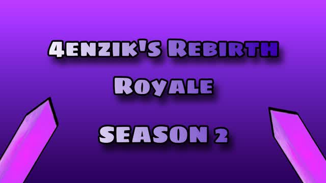 4enzik's Rebirth Royale: C1 S2