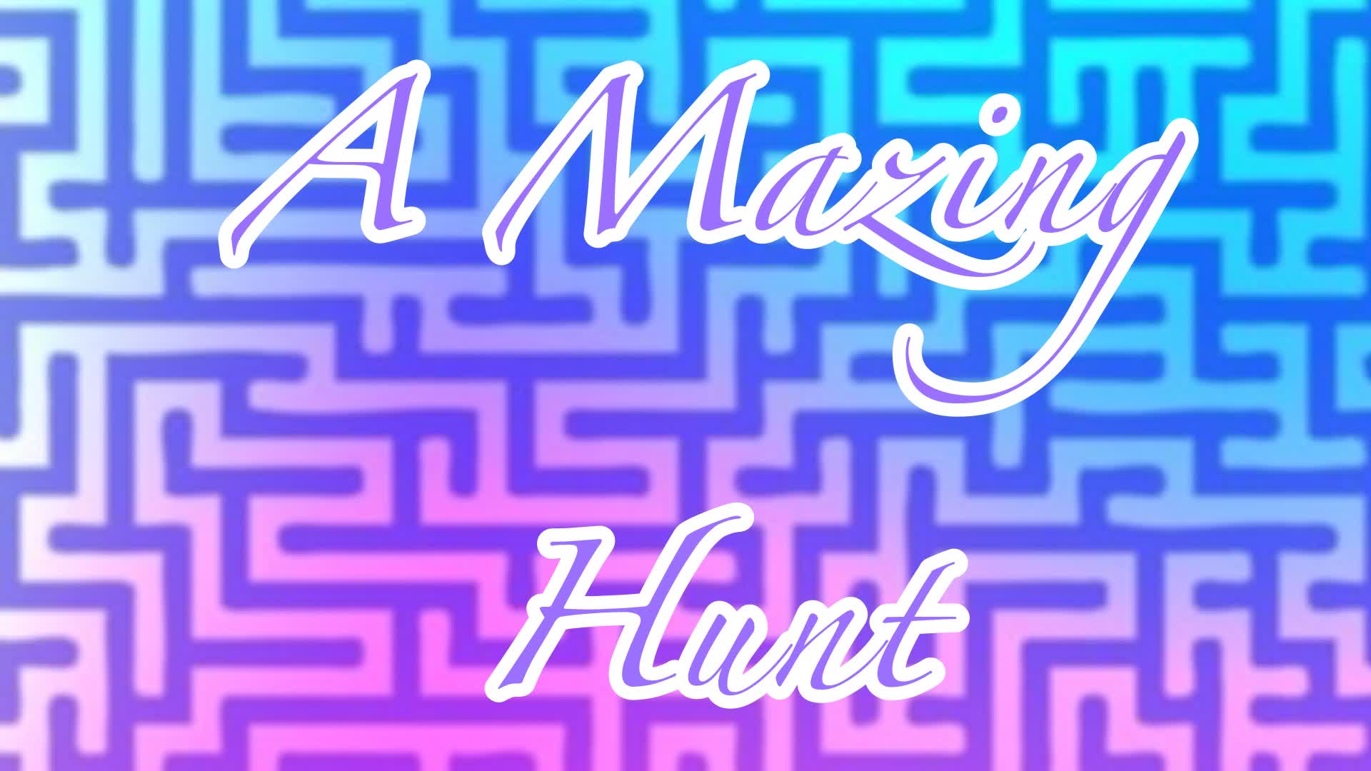A Mazing Hunt