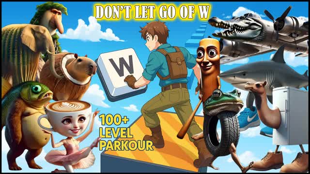 DON'T LET GO OF W 100+ LEVEL PARKOUR