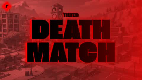 DeathMatch - Tilted (RSD)