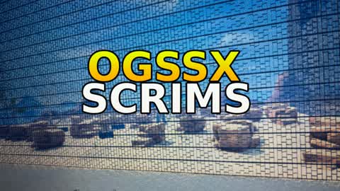OGSSX SCRIMS