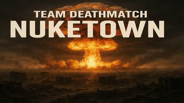 ☢️ NUKETOWN TEAM DEATHMATCH ☢️