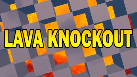 🔥LAVA KNOCKOUT🔥