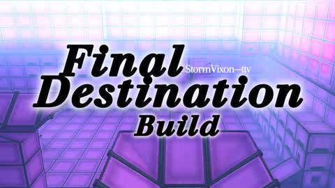 Final Destination Build