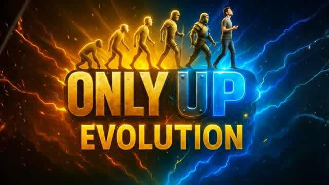 ONLY UP: EVOLUTION🚀