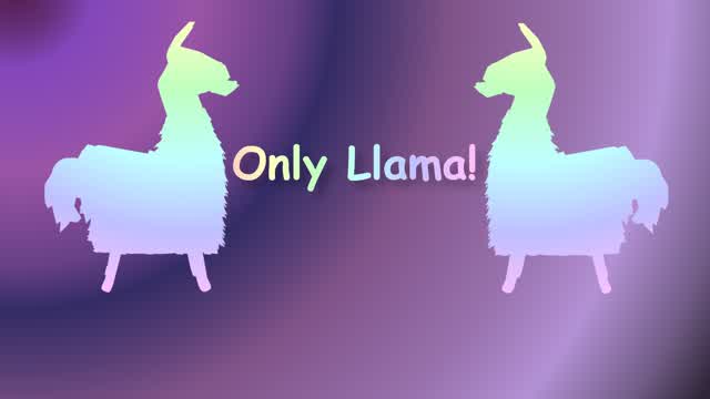 Only Llama!