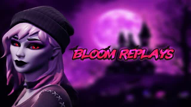 🎃Bloom Replays💜