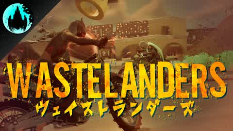 Wastelanders🔥ウェイストランダーズ
