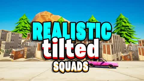 ⭐🏙️🔥 REALISTIC TILTED (SQUADS) 🔥🏙️⭐