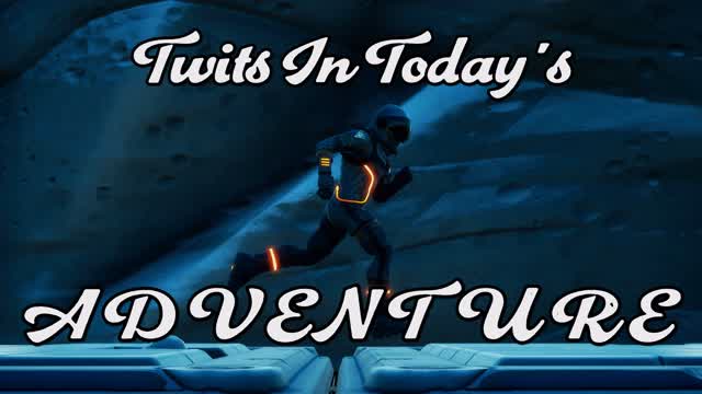 Twits In Today's Adventure