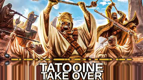 TATOOINE TAKE OVER